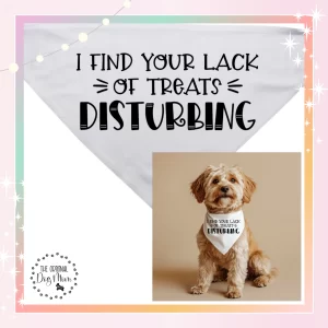 I Find Your Lack of Treats Disturbing