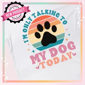 "I’m Only Talking to My Dog Today" Retro T-Shirt